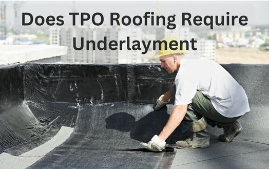 Does TPO Roofing Require Underlayment