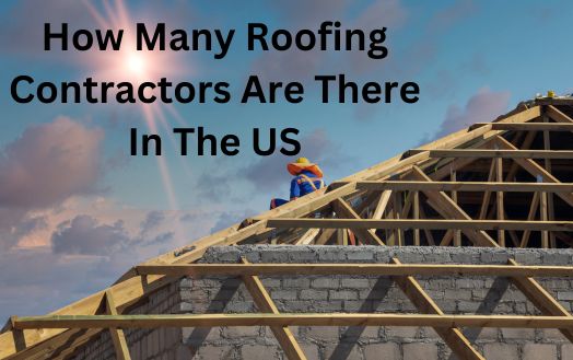 How Many Roofing Contractors Are There In The US