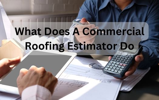 What Does A Commercial Roofing Estimator Do