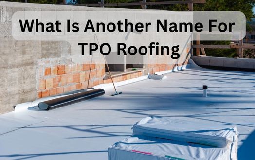 What Is Another Name For TPO Roofing