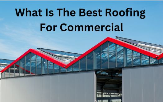 What Is The Best Roofing For Commercial