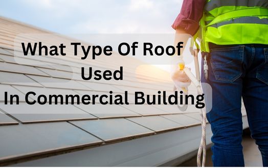 What Type Of Roof Used In Commercial Building