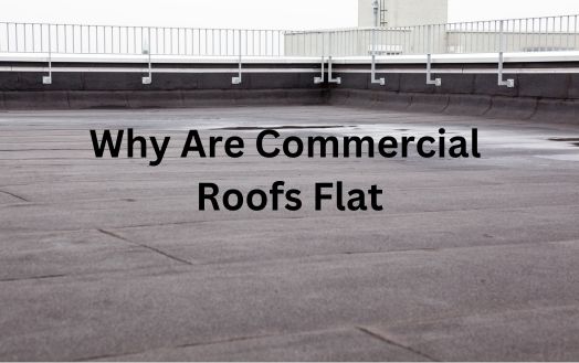 Why Are Commercial Roofs Flat